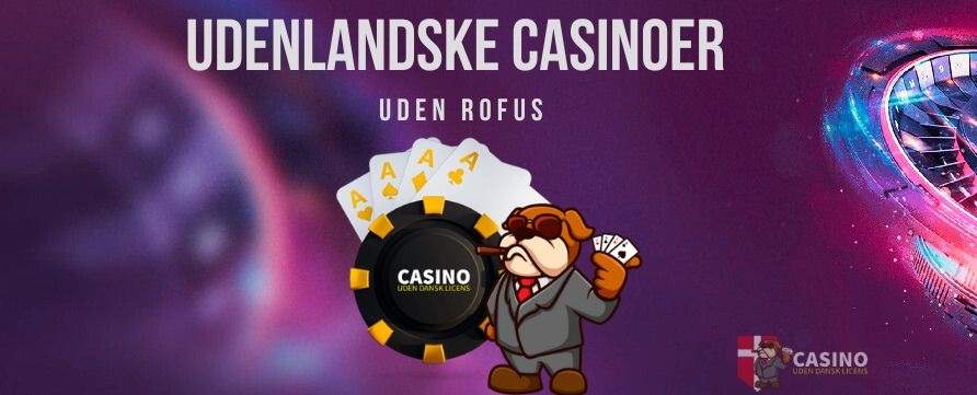 Udenlandske Casinoer Uden ROFUS - Din Guide til Spilmuligheder