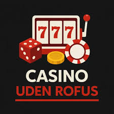 Udforsk Dansk Casino uden Rufus - Spil Uden Bekymringer